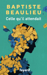 Title: Celle qu'il attendait, Author: Baptiste Beaulieu