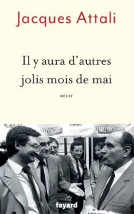 Title: Il y aura d'autres jolis mois de mai: Récit, Author: Jacques Attali