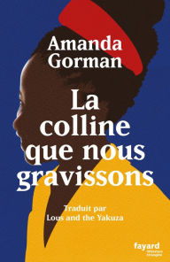 Title: La colline que nous gravissons, Author: Amanda Gorman