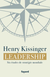 Title: Leadership: Six études de stratégie mondiale, Author: Henry Kissinger