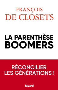 Title: La parenthèse boomers, Author: François de Closets