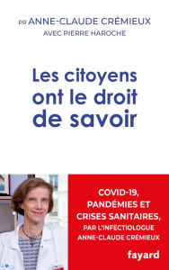 Title: Les citoyens ont le droit de savoir, Author: Pr Anne-Claude Crémieux