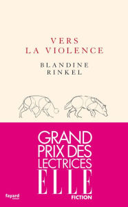 Title: Vers la violence, Author: Blandine Rinkel