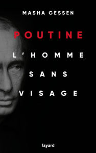 Title: Poutine: L'homme sans visage, Author: Masha Gessen