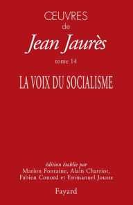Title: Oeuvres tome 14: La voix du socialisme, Author: Jean Jaurès