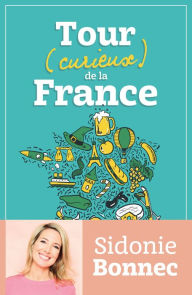 Title: Tour (curieux) de la France, Author: Sidonie Bonnec