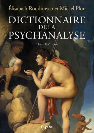 Title: Dictionnaire de la psychanalyse - Nouvelle édition, Author: Elisabeth Roudinesco