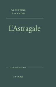 Title: L'Astragale, Author: Albertine Sarrazin