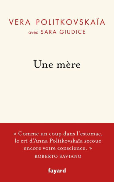Une mère: La vie d'Anna Politkovskaïa et sa quête de vérité