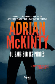 Title: Du sang sur les pierres: La nouvelle enquête de Sean Duffy, Author: Adrian McKinty