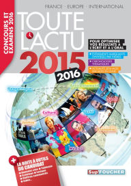 Title: Toute l'actu 2015 Sujets et chiffres de l'actualité 2015 - Concours & examens 2016, Author: Anne Ducastel