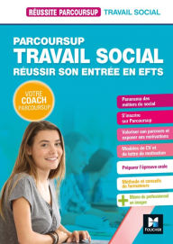 Title: Réussite Parcoursup - Parcoursup Travail social Réussir son entrée en EFTS, Author: Nathalie Goursolas Bogren