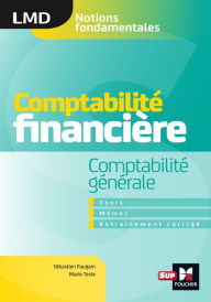 Title: Comptabilité financière - Comptabilité générale- cours - mémos- entraînements corrigés - LMD, Author: Marie Teste