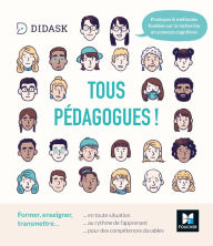 Title: Tous pédagogues ! Former, enseigner, transmettre, Author: Didask