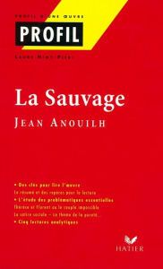 Title: Profil - Anouilh (Jean) : La sauvage: analyse littéraire de l'oeuvre, Author: Jean Anouilh