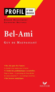 Title: Profil - Maupassant (Guy de) : Bel-Ami: analyse littéraire de l'oeuvre, Author: Catherine Botterel