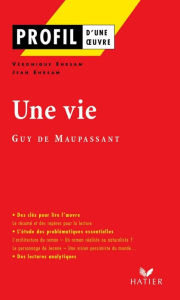 Title: Profil - Maupassant (Guy de) : Une vie: analyse littéraire de l'oeuvre, Author: Véronique Ehrsam