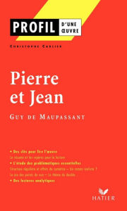 Title: Profil - Maupassant (Guy de) : Pierre et Jean: analyse littéraire de l'oeuvre, Author: Christophe Carlier