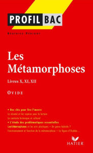 Title: Profil - Ovide : Les Métamorphoses, Livres X, XI, XII: Analyse littéraire de l'oeuvre, Author: Béatrice Périgot