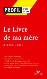 Title: Profil - Cohen (Albert) : Le Livre de ma mère: analyse littéraire de l'oeuvre, Author: Nathalie Combe