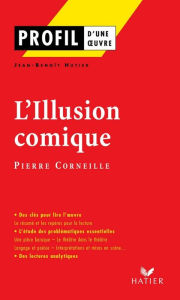 Title: Profil - Corneille (Pierre) : L'Illusion comique: Analyse littéraire de l'oeuvre, Author: Jean-Benoît Hutier