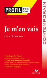 Title: Profil - Echenoz (Jean) : Je m'en vais: analyse littéraire de l'oeuvre, Author: Christine Jérusalem