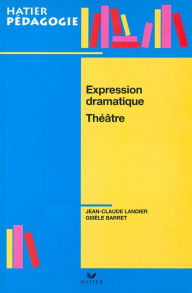 Title: Hatier Pédagogie - Expression dramatique, Théâtre, Author: Jean-Claude Landier