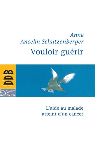 Vouloir guérir: L'aide au malade atteint d'un cancer