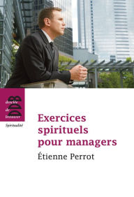 Title: Exercices spirituels pour managers: Etienne Pérrot, Author: Etienne Perrot