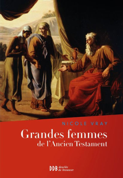 Grandes femmes de l'Ancien Testament: L'appel et la foi