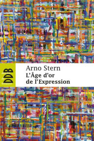 Title: L'âge d'or de l'expression, Author: Arno Stern