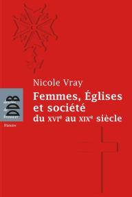 Title: Femmes, Eglises et société: Du XVIe au XIXe siècle, Author: Nicole Vray