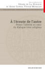 A l'écoute de l'autre: Penser l?altérité au c?ur du dialogue inter-religieux