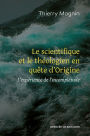 Le scientifique et le théologien en quête d'Origine: L'expérience de l'incomplétude