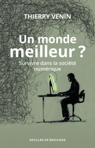 Title: Un monde meilleur ?: Survivre dans la société numérique, Author: Gershon Ephros