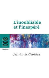 Title: L'inoubliable et l'inespéré, Author: Jean-Louis Chrétien