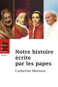 Title: Notre histoire écrite par les papes, Author: Catherine Marneur