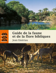 Title: Guide de la faune et la flore bibliques, Author: Jean Emeriau