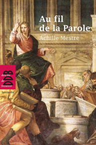 Title: Au fil de la Parole, Author: Achille Mestre