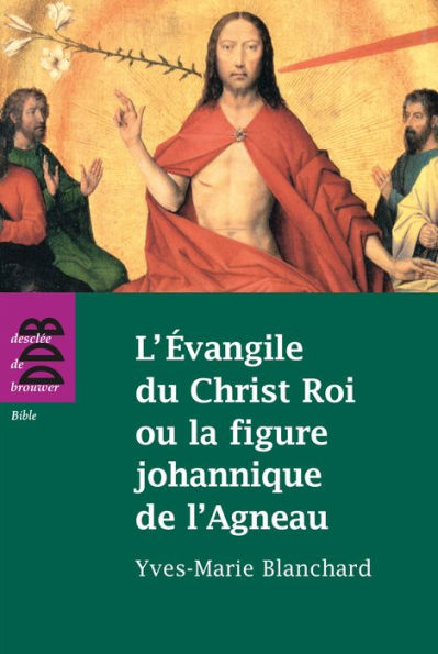 L'Evangile du Christ Roi ou la figure johannique de l'Agneau