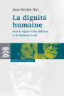 La dignité humaine: Sous le regard d'Etty Hillesum et de Sigmund Freud