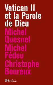 Title: Vatican II et la Parole de Dieu, Author: Christophe Boureux