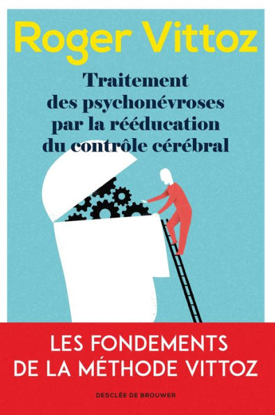 Traitement des psychonévroses par la rééducation du contrôle cérébral: Le Vittoz aujourd'hui