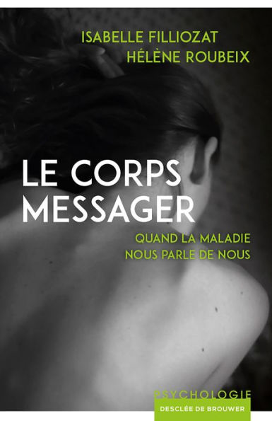 Le corps messager: Quand la maladie nous parle de nous