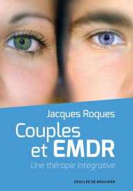 Title: Couples et EMDR: Une thérapie intégrative, Author: Jacques Roques