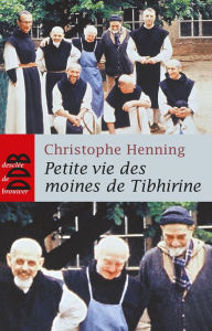 Title: Petite Vie des Moines de Tibhirine (Ned), Author: Christophe Henning