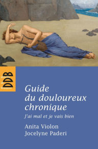 Title: Guide du douloureux chronique: J'ai mal et je vais bien, Author: Anita Violon