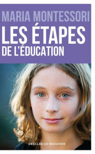 Title: Les étapes de l'éducation, Author: Maria Montessori