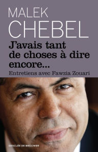 Title: J'avais tant de choses à dire encore..., Author: Malek Chebel