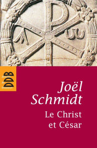 Title: Le Christ et César, Author: Joël Schmidt